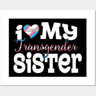 I Love My Transgender Sister Posters and Art